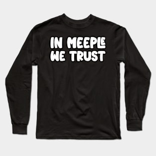 In Meeple We Trust Long Sleeve T-Shirt